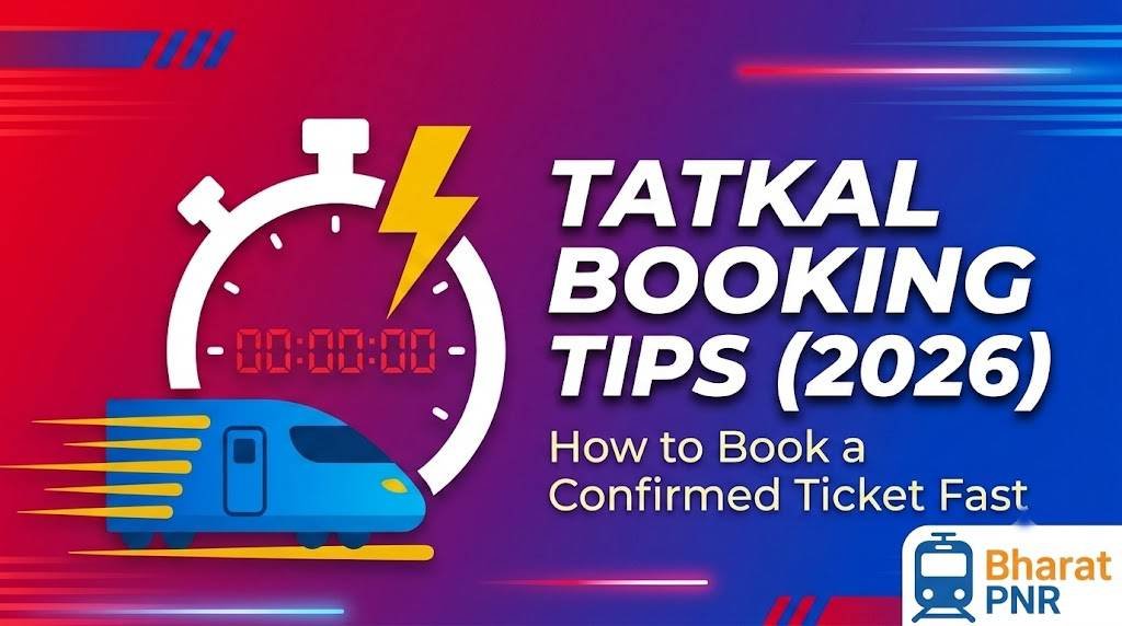 IRCTC Tatkal ticket booking guide and fast confirmation tips 2026